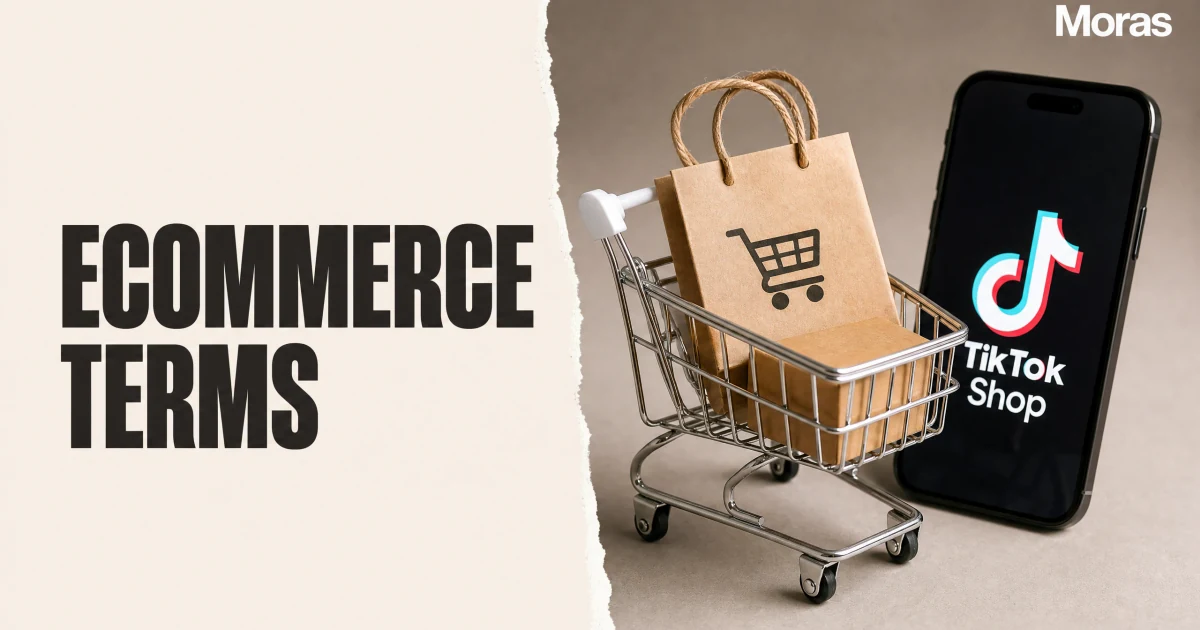Full-bleed editorial Blog cover for Ecommerce Terms Every TikTok Shop Creator Should Know in 2026, with the bold headline ECOMMERCE TERMS inside a continuous pale warm-ivory panel on the left, a restrained torn-paper divider, and one title-relevant realistic editorial visual in the independent right-side area. The cover includes one Moras wordmark, thicker semi-condensed headline typography, and no outer frame or unrelated text.